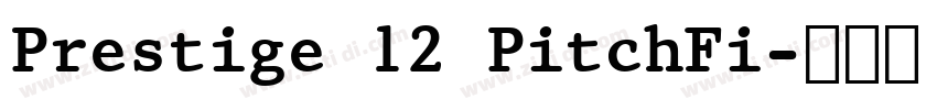 Prestige 12 PitchFi字体转换 Prestige 12 PitchFi字体转换